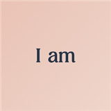 I am - Daily affirmations